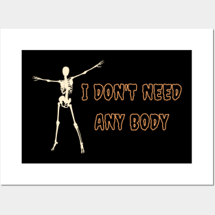 I don't need any body Halloween Humor Posters and Art